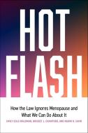 Hot Flash di Bridget J Crawford, Naomi Cahn, Emily Gold Waldman edito da Stanford University Press