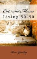 Cat and Mouse: Living 50-50 di Ilexa Yardley edito da Createspace