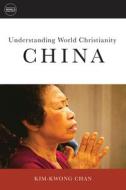 Understanding World Christianity: China di Chan edito da Fortress Press,U.S.