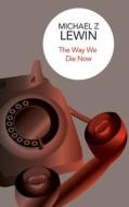 The Way We Die Now di Michael Z. Lewin edito da Pan Macmillan