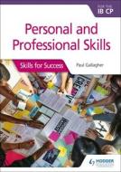 Personal and professional skills for the IB CP: Skills for Success di Paul Gallagher edito da Hodder Education Group