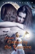 Romance: Claimed by the Vampire (Book 2) di Anna Sinclair edito da Createspace