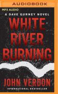 White River Burning di JOHN VERDON edito da Brilliance Audio
