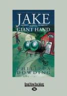 Jake and the Giant Hand (Large Print 16pt) di Philippa Dowding edito da READHOWYOUWANT