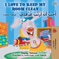 I Love to Keep My Room Clean (English Arabic Bilingual Book for Kids) di Shelley Admont, Kidkiddos Books edito da KidKiddos Books Ltd.