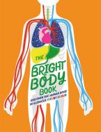 The Bright Body Book di Izzi Howell edito da Hachette Children's Group