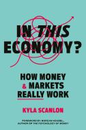 In This Economy? di Kyla Scanlon edito da Ebury Publishing