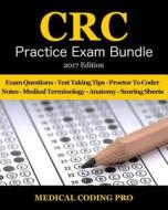 CRC Practice Exam Bundle - 2017 Edition: 150 Certified Risk Adjustment Coder Practice Exam Questions & Answers, Tips to Pass the Exam, Medical Termino di Medical Coding Pro edito da Createspace Independent Publishing Platform