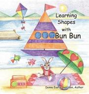 Learning Shapes with Bun Bun di Donna Garrison edito da AUTHORHOUSE