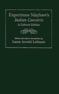 Experience Mayhew\'s Indian Converts di Experience Mayhew edito da University Of Massachusetts Press