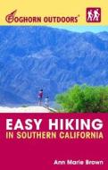 Easy Hiking In Southern California di Ann Marie Brown edito da Avalon Travel Publishing