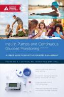 Insulin Pumps and Continuous Glucose Monitoring di Francine R. Kaufman edito da AMER DIABETES ASSN