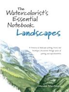 Watercolorist\'s Essential Notebook, Landscapes di Gordon Mackenzie edito da F&w Publications Inc