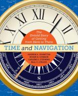 Time and Navigation: The Untold Story of Getting from Here to There di Andrew K. Johnston, Roger D. Connor, Carlene E. Stephens edito da SMITHSONIAN INST PR