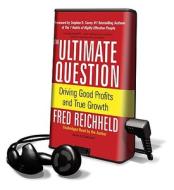 The Ultimate Question: Driving Good Profits and True Growth [With Headphones] di Frederick F. Reichheld edito da Findaway World