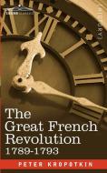 The Great French Revolution, 1789-1793 di Peter Kropotkin edito da Cosimo Classics