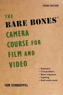 The Bare Bones Camera Course for Film and Video di Tom Schroeppel, Chuck DeLaney edito da Skyhorse Publishing