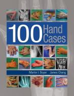 100 Hand Cases di Martin I. Boyer, James Chang edito da Georg Thieme Verlag