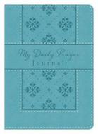 My Daily Prayer Journal di Compiled by Barbour Staff edito da Barbour Publishing