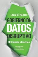 Gobierno de Datos Disruptivo di Laura Madsen edito da Technics Publications