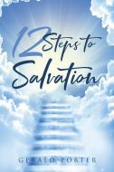 12 Steps to Salvation di Gerald Porter edito da Christian Faith Publishing, Inc