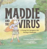 Maddie and the Virus di Gretchen Susan Romanowski edito da Lulu.com