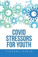 Covid Stressors for Youth di Tiffany Field edito da XLIBRIS US