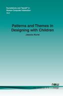 Patterns and Themes in Designing with Children di Jessica Korte edito da Now Publishers Inc