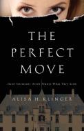 THE PERFECT MOVE: GOOD INTENTIONS AREN'T di ALISA KLINGER edito da LIGHTNING SOURCE UK LTD