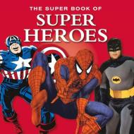 The Super Book of Superheroes di Jon Stroud edito da G2 ENTERTAINMENT