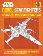 Star Wars Rebel Starfighters Owners' Workshop Manual di Ryder Windham edito da Haynes Publishing Group