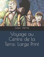 Voyage au Centre de la Terre: Large Print di Jules Verne edito da INDEPENDENTLY PUBLISHED