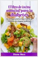 El libro de cocina esencial para la diabetes di Diana West edito da Diana West