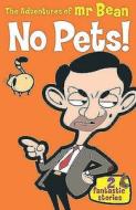 The Adventures of Mr. Bean: No Pets!: 2 Fantastic Stories di Stephen Cole edito da Carlton Publishing Group