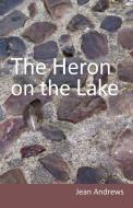 The Heron on the Lake di Jean Andrews edito da Arima Publishing
