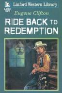 Ride Back to Redemption di Eugene Clifton edito da Ulverscroft