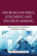 Neuroeconomics, Judgment, and Decision Making di Evan A. Wilhelms edito da Psychology Press