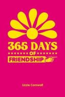 365 Days of Friendship di Lizzie Cornwall edito da Summersdale Publishers