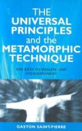 The Universal Principles and the Metamorphic Technique di Gaston Saint-Pierre edito da John Hunt Publishing