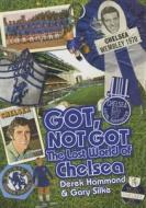 Got, Not Got: Chelsea di Derek Hammond, Gary Silke edito da Pitch Publishing Ltd
