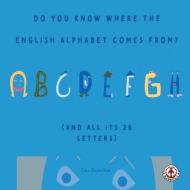Do You Know Where The English Alphabet Comes From? di Lina Beijerstam edito da Markosia Enterprises Ltd
