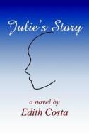 Julie\'s Story di Edith Costa edito da Word Wright International