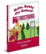 Hello, Bobby the Bobcat! di Rebecca Ahern Baird edito da MASCOT BOOKS