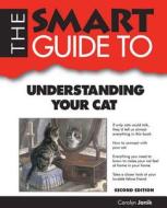 The Smart Guide to Understanding Your Cat di Carolyn Janik edito da Smart Guide Publications Inc.
