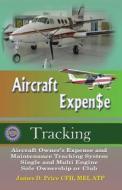 Aircraft Expense Tracking di James D. Price edito da Writers Cramp Publishing