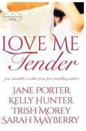 Love Me Tender: A Montana Born Brides Anthology di Jane Porter, Kelly Hunter, Trish Morey edito da Tule Publishing Group LLC