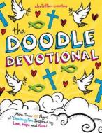 The Doodle Devotional: More Than 100 Pages of Doodling Fun Inspired by Love, Hope and Faith! di Media Lab Books edito da MEDIA LAB BOOKS