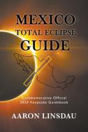 Mexico Total Eclipse Guide di Aaron Linsdau edito da Sastrugi Press