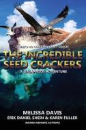 The Incredible Seed Crackers di Shein Erik Daniel Shein, Fuller Karen Fuller, Davis Melissa Davis edito da World Castle Publishing, LLC