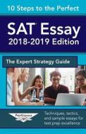 10 Steps to the Perfect SAT Essay: 2018-2019 Strategy Guide di Prepvantage Publishing edito da Createspace Independent Publishing Platform